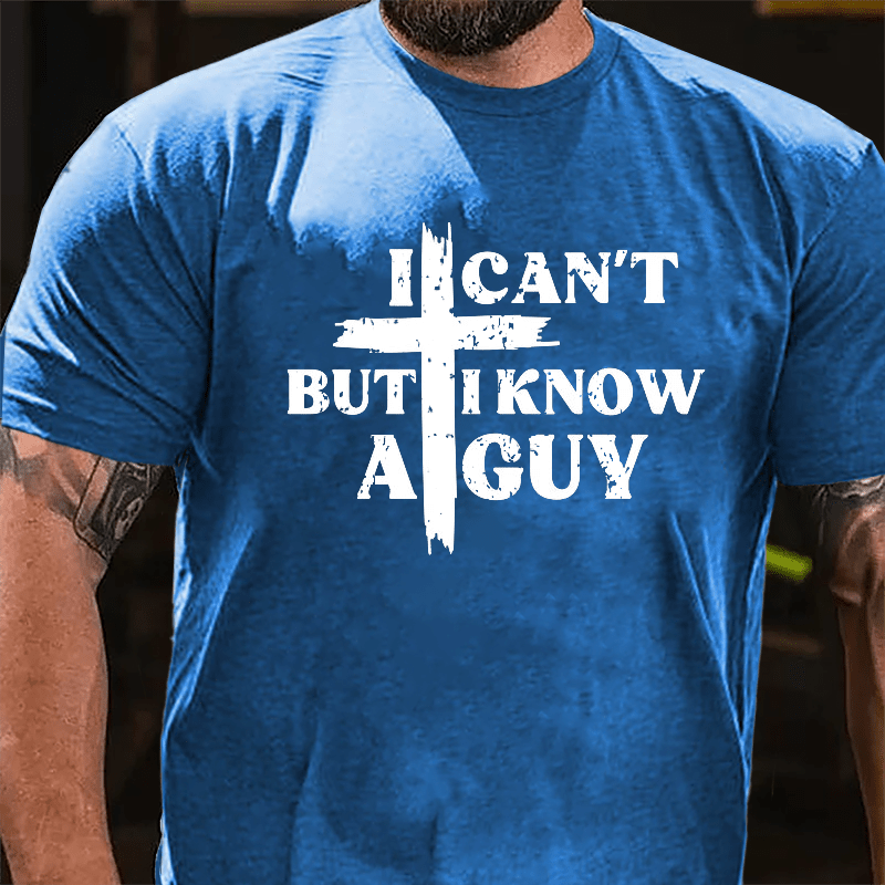 I Can't But I Know A Guy Cross Print Cotton T-shirt (Free Customization)-Maturelion