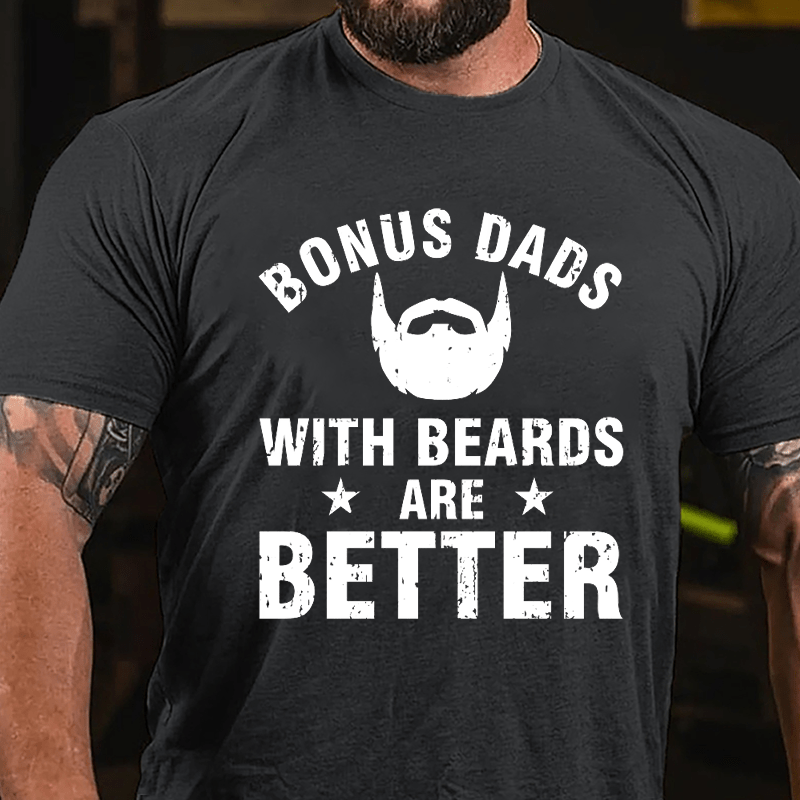 Bonus Dads With Beards Are Better Cotton T-shirt-Maturelion