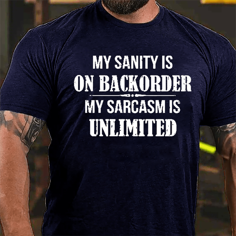 My Sanity Is On Backorder My Sarcasm Is Unlimited Cotton T-shirt-Maturelion