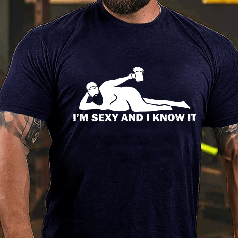 I'm Sexy And I Know It Cotton T-shirt-Maturelion