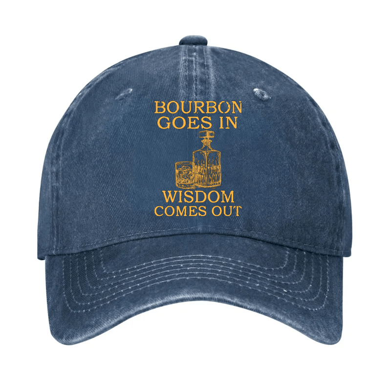 Bourbon Goes In Wisdom Comes Out Cap-Maturelion