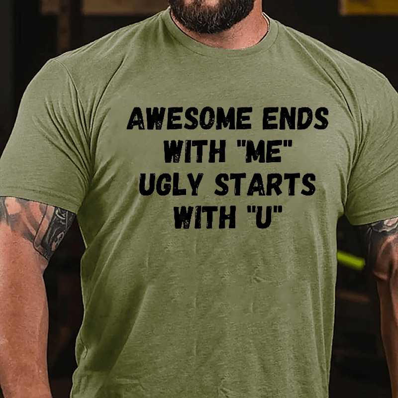 Awesome Ends With "Me" Ugly Starts With "U" Funny Cotton T-shirt-Maturelion