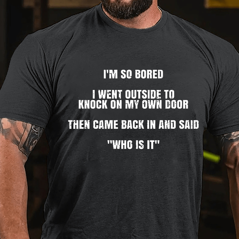 I'm So Sober I Went Outside To Knock On My Own Door Then Came Back In And Said "Who Is It" Cotton T-shirt-Maturelion