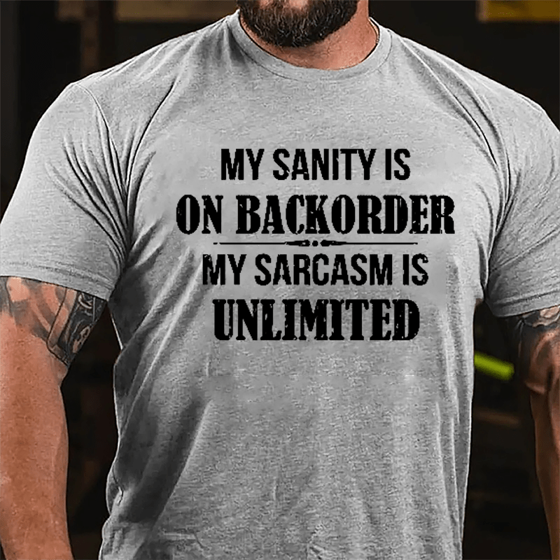 My Sanity Is On Backorder My Sarcasm Is Unlimited Cotton T-shirt-Maturelion