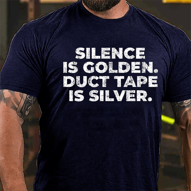 Silence Is Golden Duct Tape Is Silver Cotton T-shirt-Maturelion