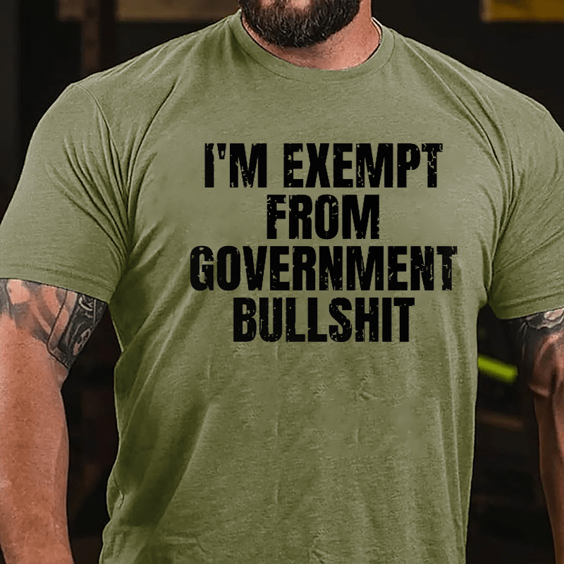 I'm Exempt From Government Bullshit Cotton T-shirt-Maturelion