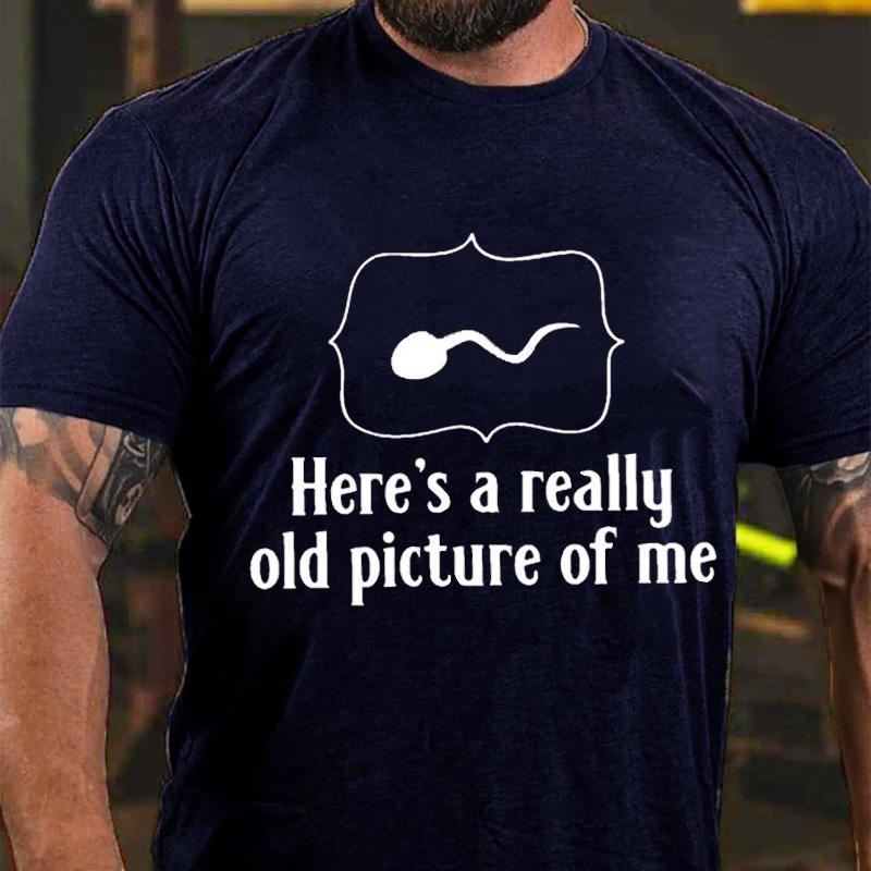 Here's A Really Old Picture of Me Cotton T-shirt (Free Customization)-Maturelion