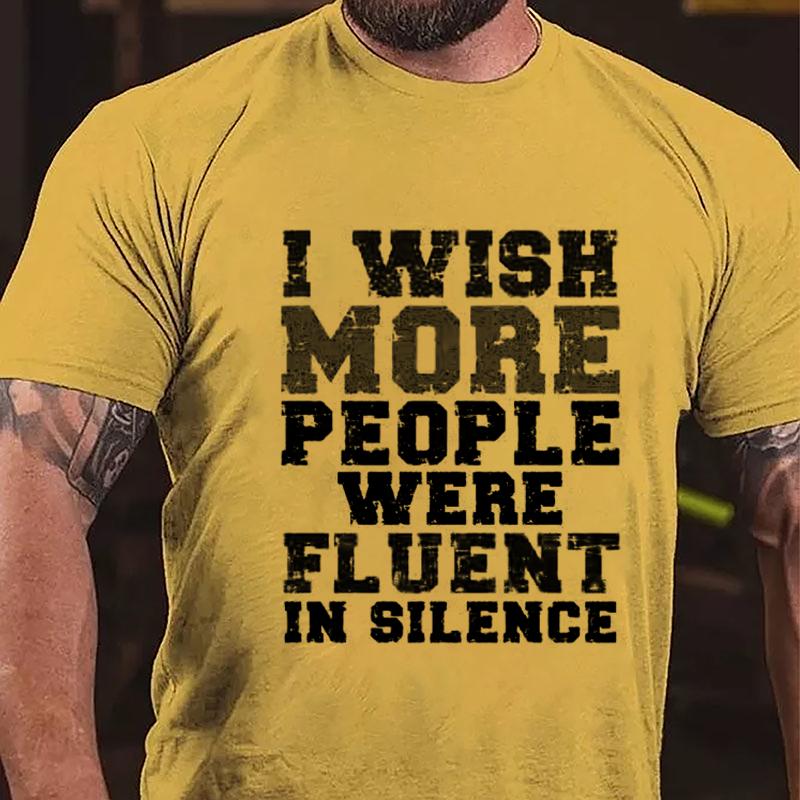I Wish More People Were Fluent In Silence Cotton T-shirt-Maturelion