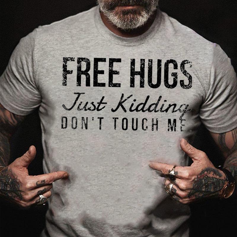 Free Hugs Just Kidding Don't Touch Me Cotton T-shirt (Free Customization)-Maturelion
