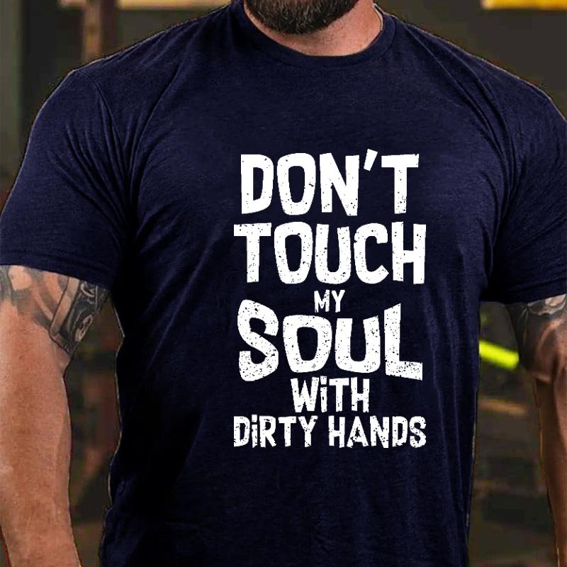 Don't Touch My Soul with Dirty Hands Cotton T-shirt-Maturelion