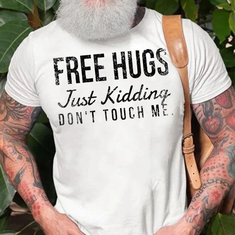 Free Hugs Just Kidding Don't Touch Me Cotton T-shirt (Free Customization)-Maturelion