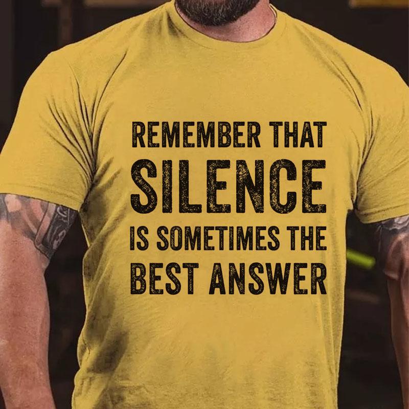 Remember That Silence Is Sometimes The Best Answer Cotton T-shirt-Maturelion
