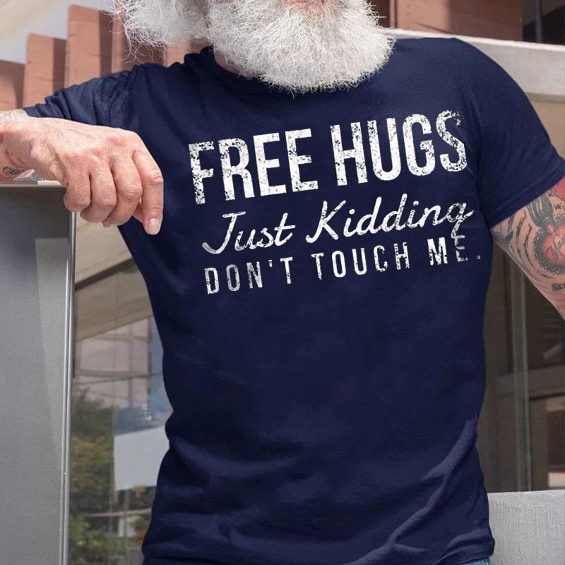 Free Hugs Just Kidding Don't Touch Me Cotton T-shirt (Free Customization)-Maturelion