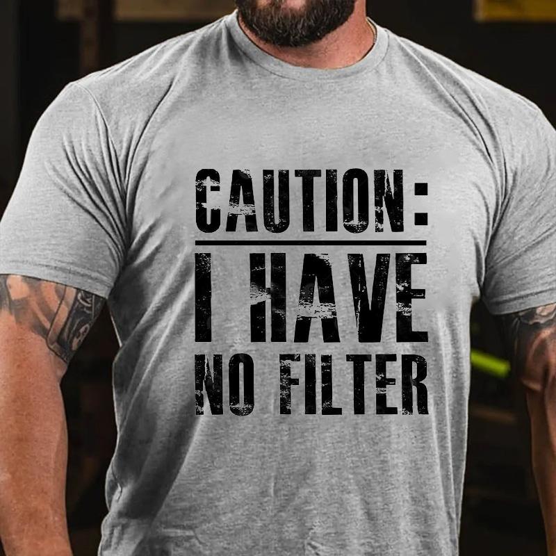 Caution I Have No Filter Cotton T-shirt (Free Customization)-Maturelion