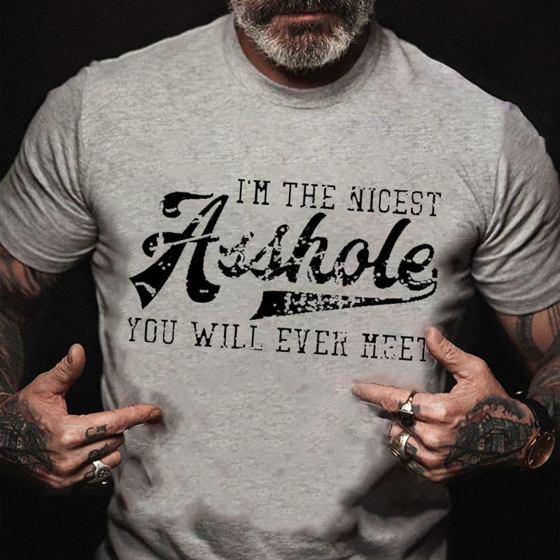 I'm The Nicest Asshole You Will Ever Meet Cotton T-shirt-Maturelion
