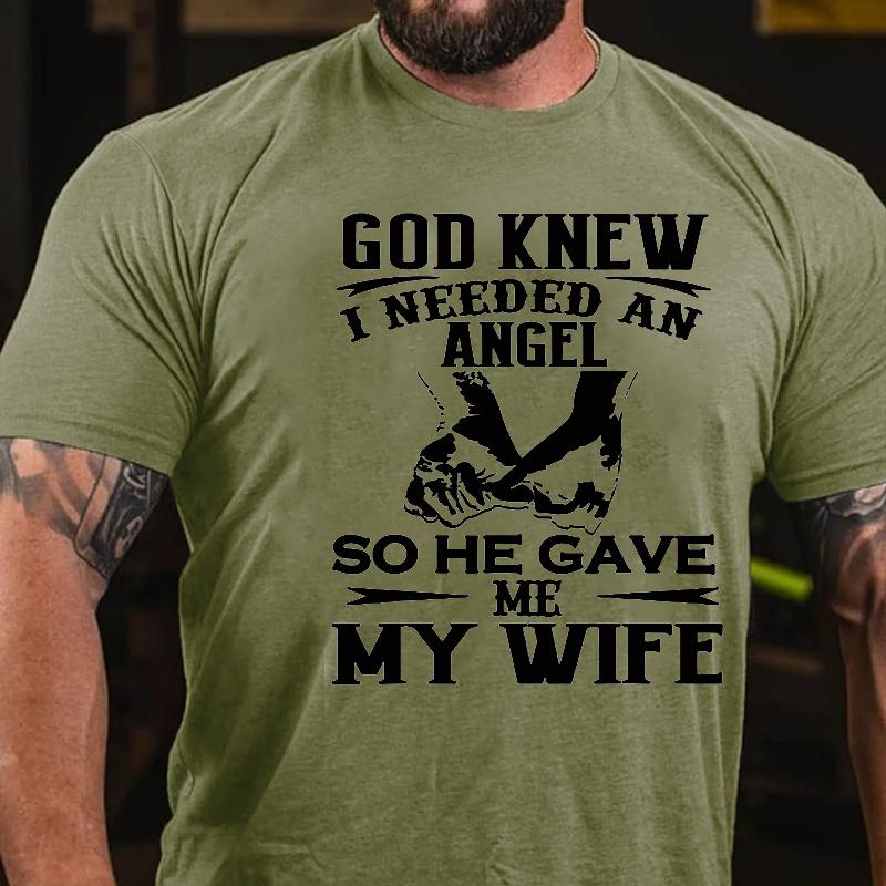 God Knew I Needed An Angel So He Gave Me My Wife Cotton T-shirt-Maturelion