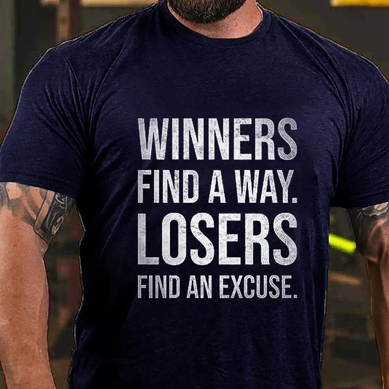 Winners Find A Way Losers Find An Excuse Cotton T-shirt (Free Customization)-Maturelion