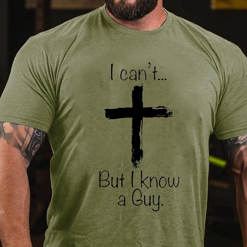 I Can't... But I Know A Guy Cross Graphic Cotton T-shirt-Maturelion