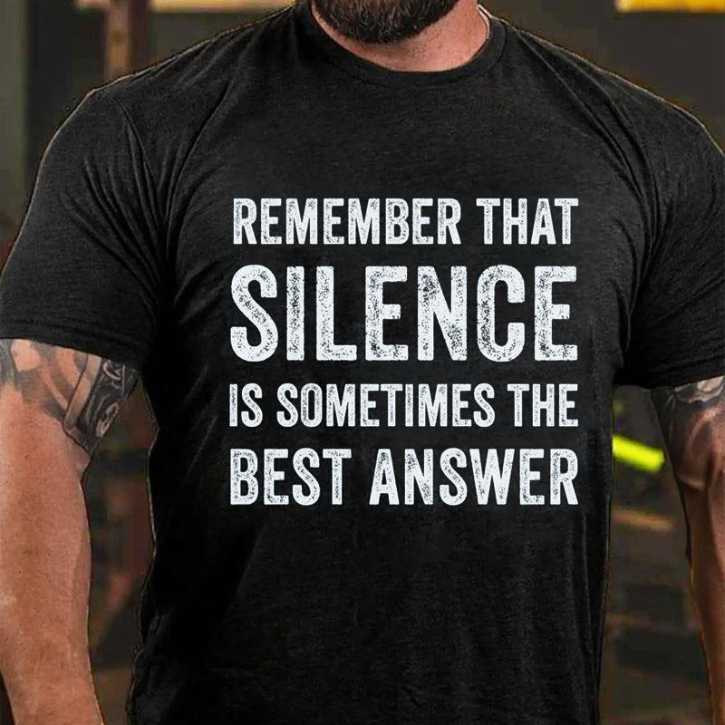 Remember That Silence Is Sometimes The Best Answer Cotton T-shirt-Maturelion