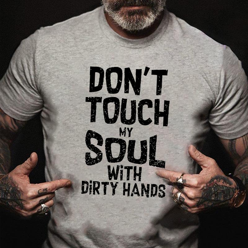 Don't Touch My Soul with Dirty Hands Cotton T-shirt-Maturelion