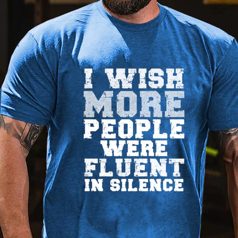 I Wish More People Were Fluent In Silence Cotton T-shirt-Maturelion