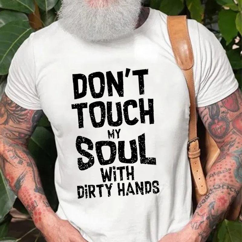 Don't Touch My Soul with Dirty Hands Cotton T-shirt-Maturelion