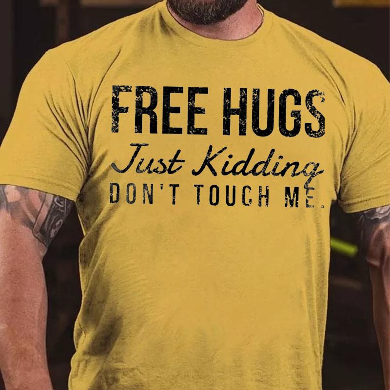 Free Hugs Just Kidding Don't Touch Me Cotton T-shirt (Free Customization)-Maturelion