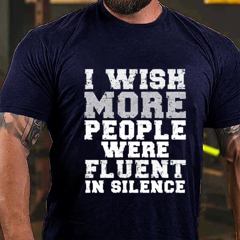 I Wish More People Were Fluent In Silence Cotton T-shirt-Maturelion