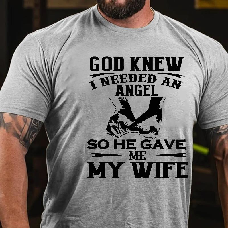 God Knew I Needed An Angel So He Gave Me My Wife Cotton T-shirt-Maturelion