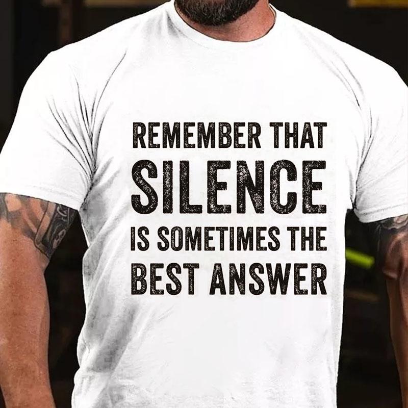 Remember That Silence Is Sometimes The Best Answer Cotton T-shirt-Maturelion