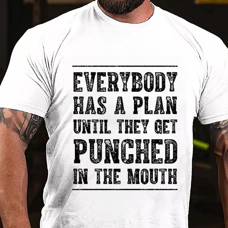 Everybody Has A Plan Until They Get Punched In The Mouth Cotton T-shirt -Maturelion