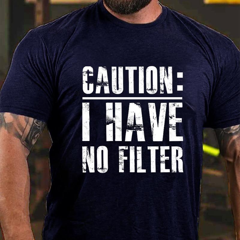 Caution I Have No Filter Cotton T-shirt (Free Customization)-Maturelion