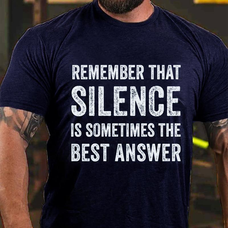 Remember That Silence Is Sometimes The Best Answer Cotton T-shirt-Maturelion
