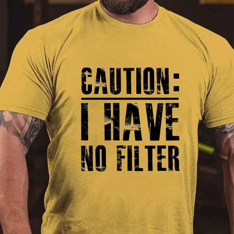 Caution I Have No Filter Cotton T-shirt (Free Customization)-Maturelion