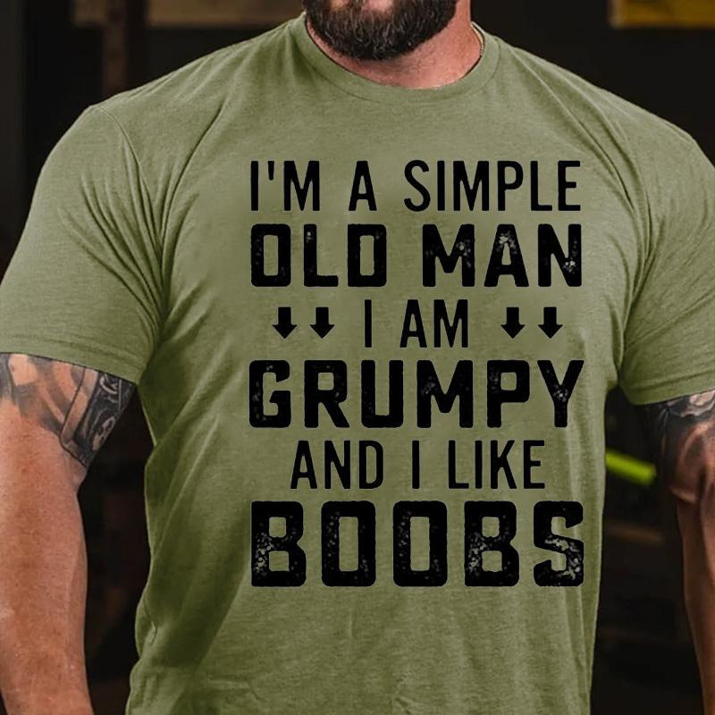I'm A Simple Old Man I Am Grumpy And I Like Boobs Cotton T-shirt-Maturelion