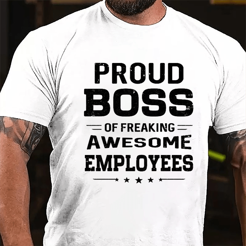 Proud Boss Of Freaking Awesome Employees Cotton T-shirt-Maturelion
