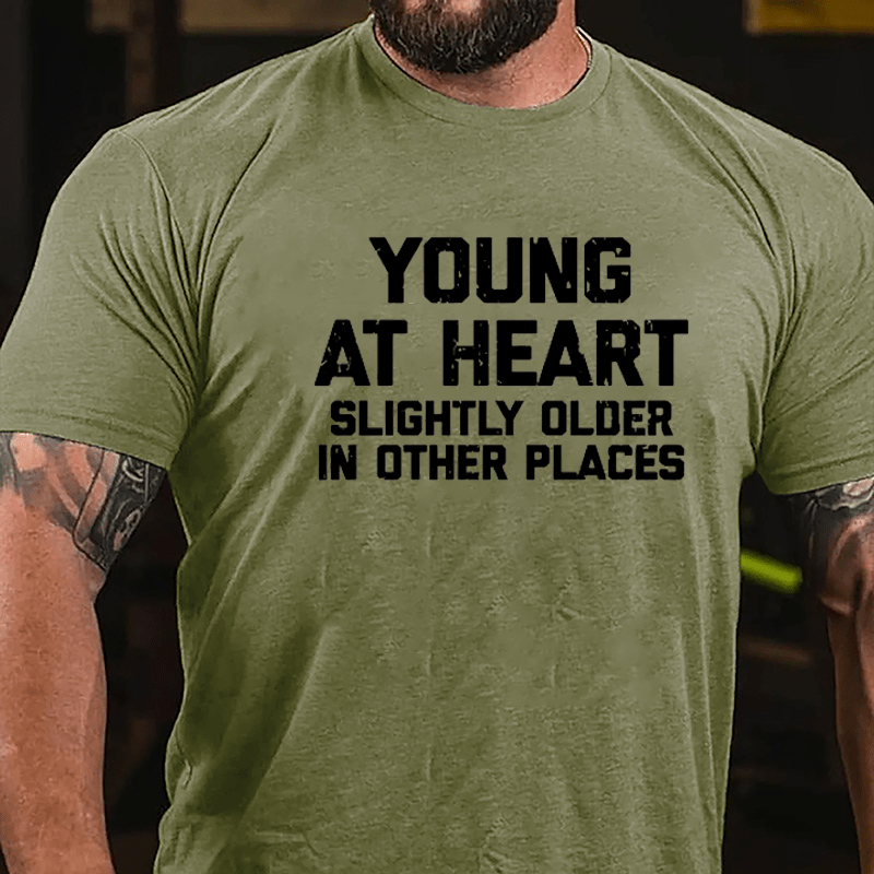 Young At Heart Slightly Older In Other Places Cotton T-shirt-Maturelion