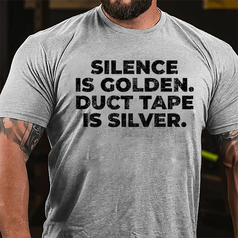 Silence Is Golden Duct Tape Is Silver Cotton T-shirt-Maturelion