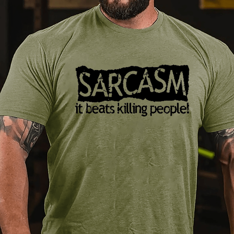 Sarcasm It Beats Killing People Cotton T-shirt-Maturelion