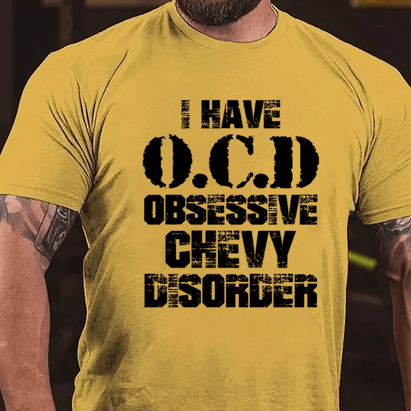 I Have OCD Obsessive Chevy Disorder Cotton T-shirt-Maturelion
