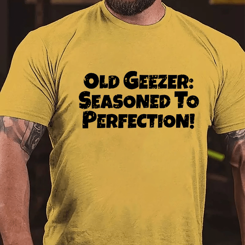 Old Geezer: Seasoned To Perfection Cotton T-shirt-Maturelion