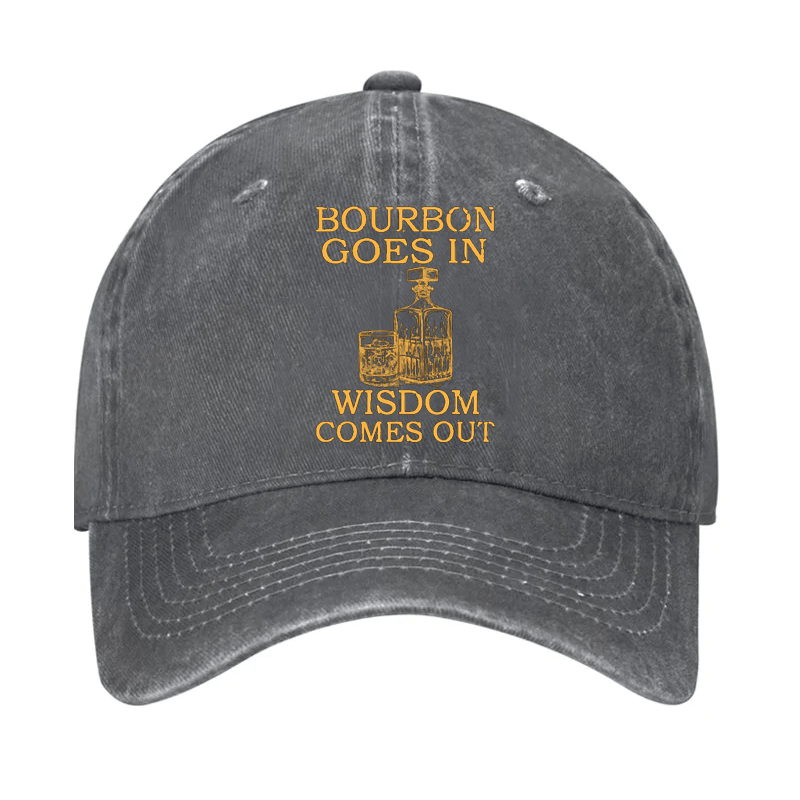 Bourbon Goes In Wisdom Comes Out Cap-Maturelion