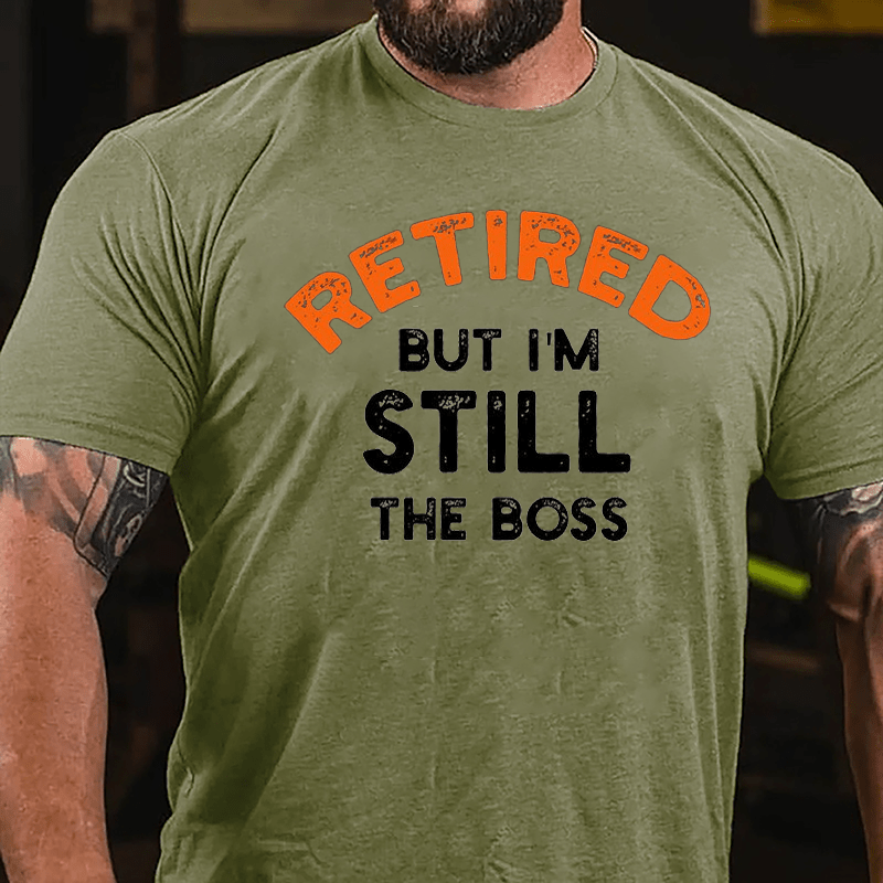 Retired But I'm Still The Boss Cotton T-shirt-Maturelion