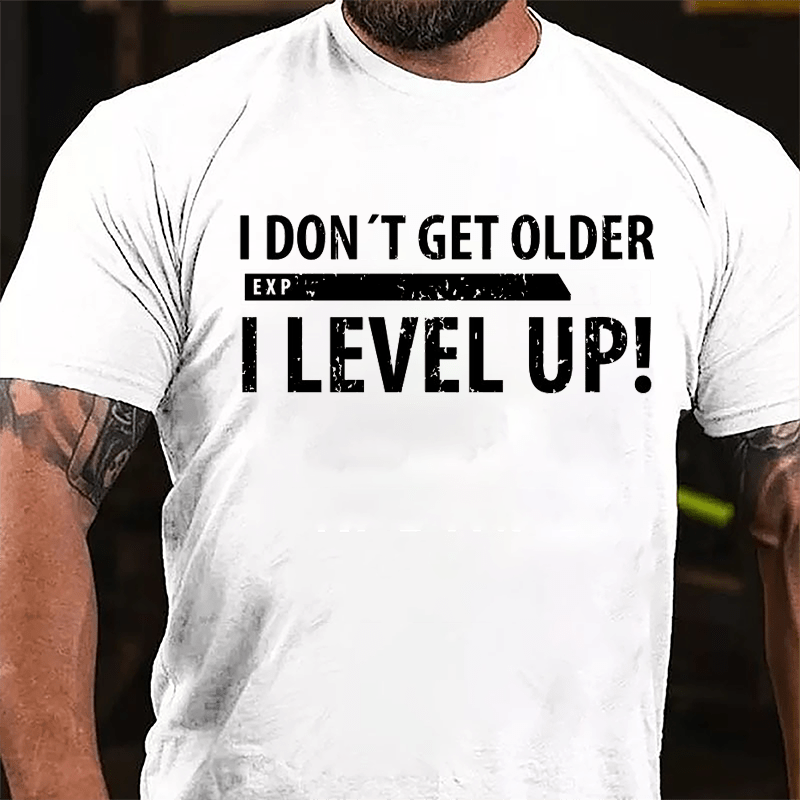 I Don't Get Older I Level Up Cotton T-shirt-Maturelion