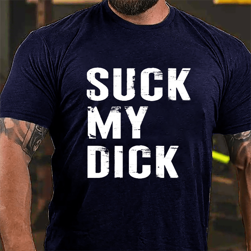 Suck My Dick Cotton T-shirt-Maturelion