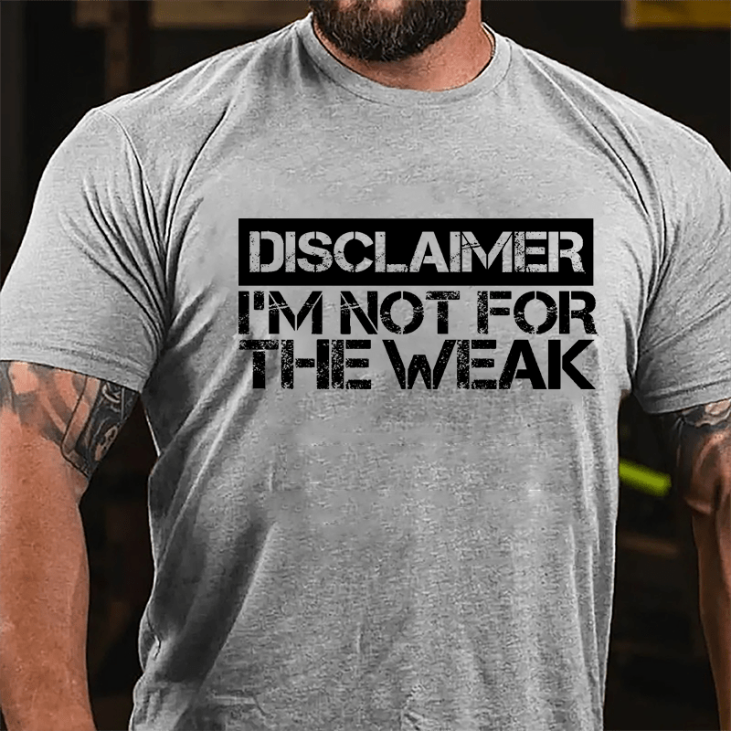 Disclaimer I'm Not For The Weak Cotton T-shirt-Maturelion