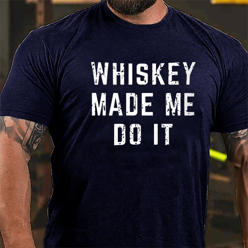 Whiskey Made Me Do It Cotton T-shirt-Maturelion