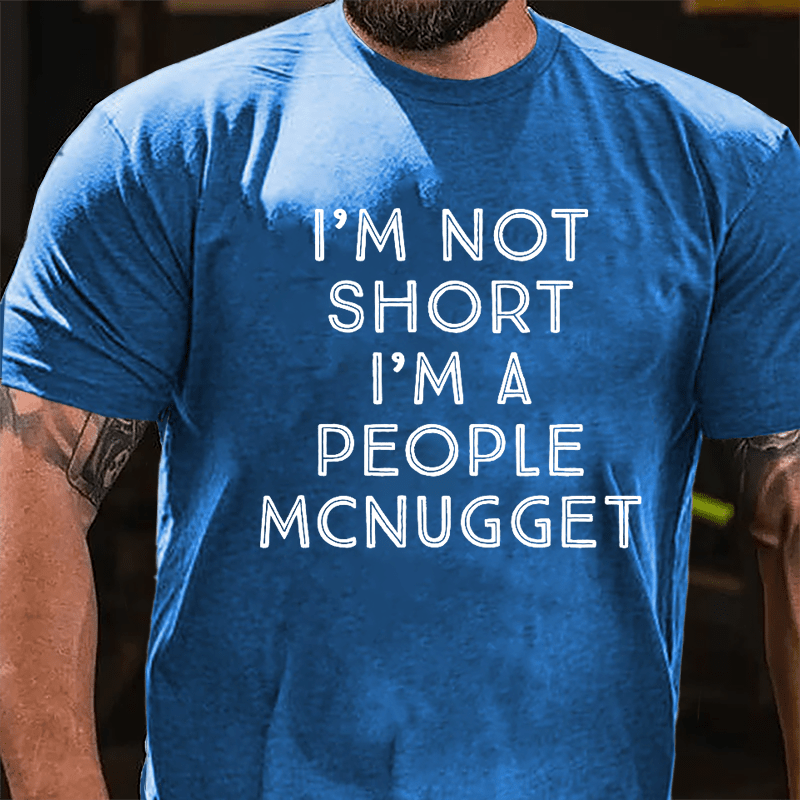 I'm Not Short I'm A People McNugget Cotton T-shirt-Maturelion