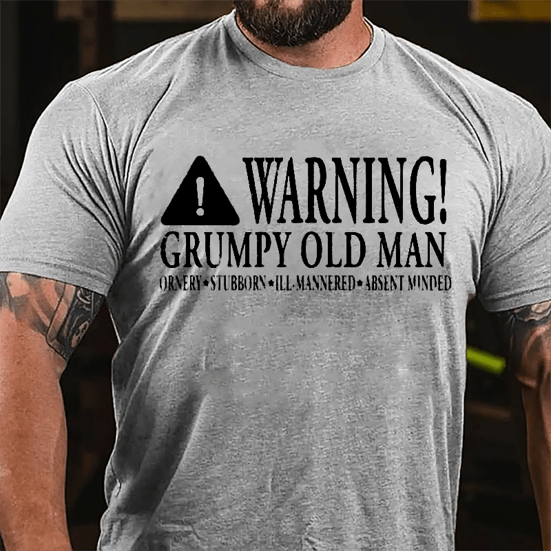 Warning Grumpy Old Man Ornery Stubborn Ill-mannered Absent Minded Cotton T-shirt-Maturelion