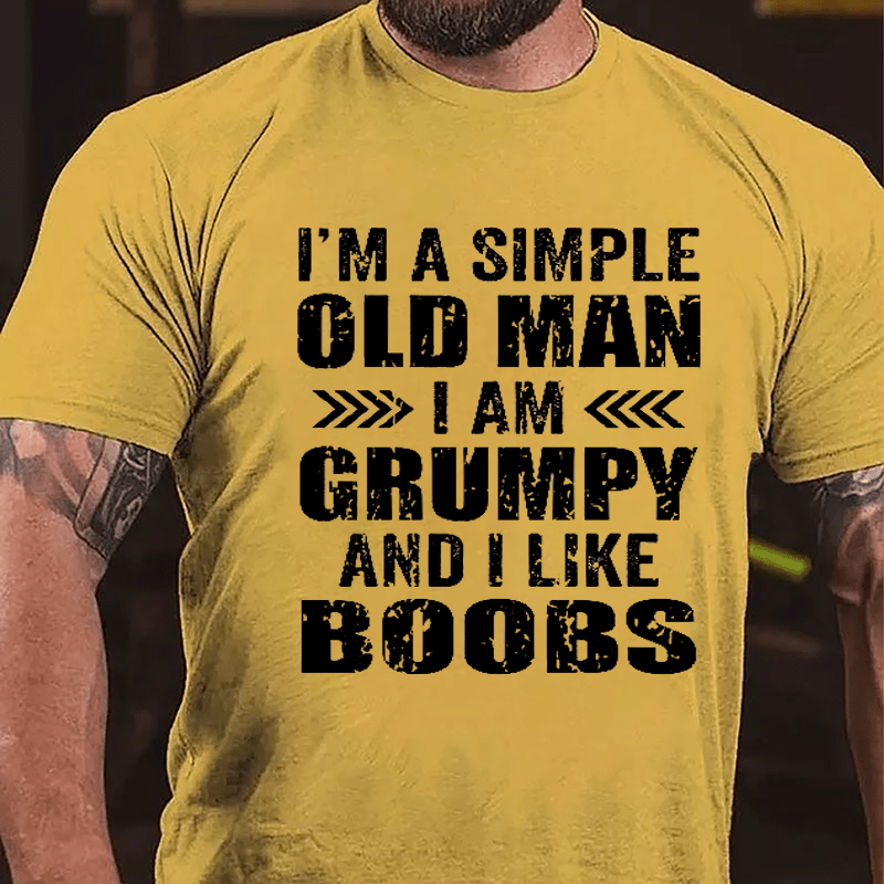Men's I'm A Simple Old Man I Am Grunpy And I Like Boobs Cotton T-shirt-Maturelion